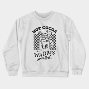 Hot Cocoa Warms Your Soul Crewneck Sweatshirt